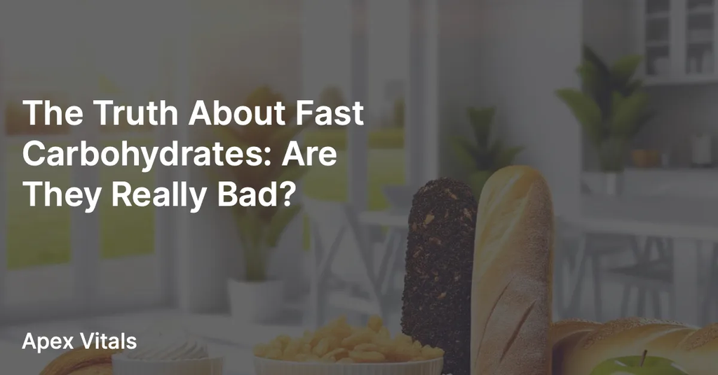 The Truth About Fast Carbohydrates: Are They Really Bad?